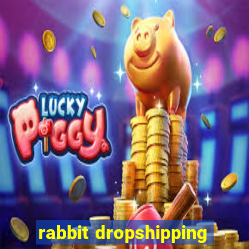 rabbit dropshipping